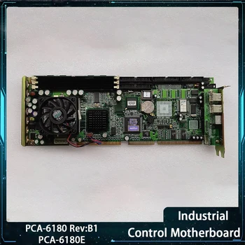 PCA-6180 Rev:B1 PCA-6180E Pramonės Valdymo Plokštę Su CPU Atminties Ventiliatorius Aukštos Kokybės Greitas Laivas Puikiai Veikia